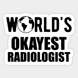 Radiologist - World's Okayest Radiologist Sticker